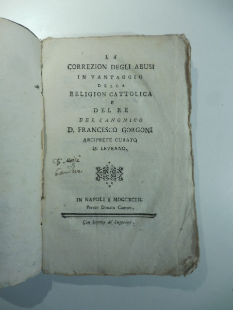 La correzion degli abusi in vantaggio della religion cattolica e del Re del Canonico D. Francesco Gorgoni arciprete curato di Levrano